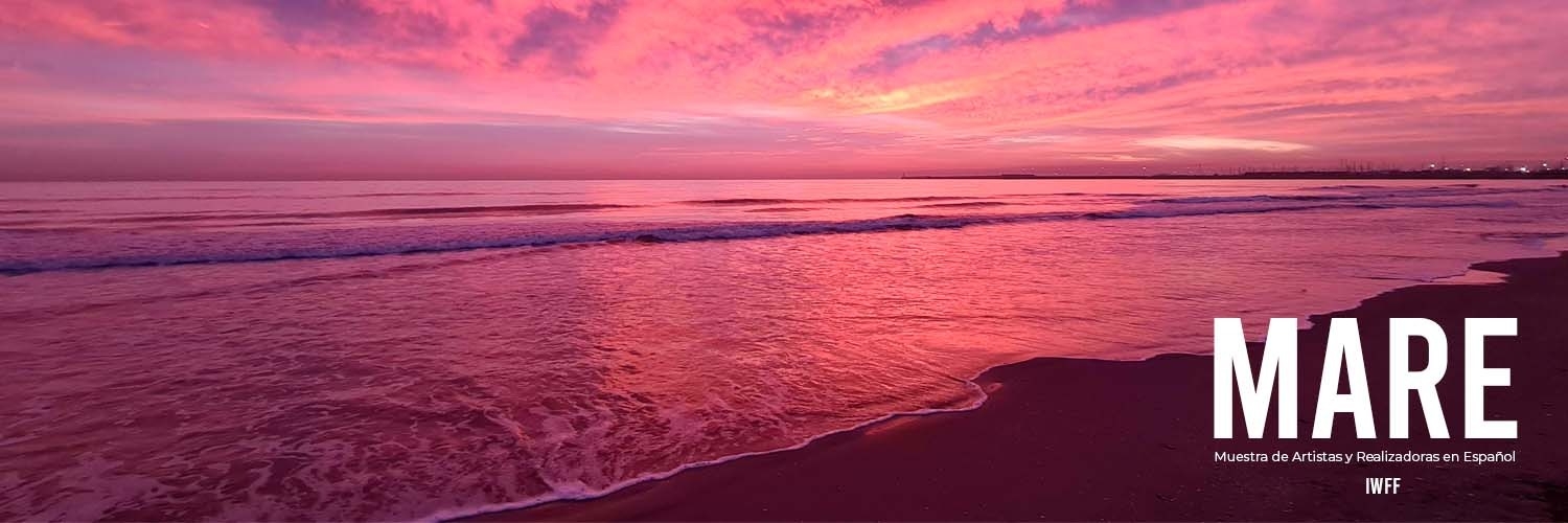 Banner Mare Iwff (Muestra De Artistas Y Realizadoras En Español) International Women’s Film Festival