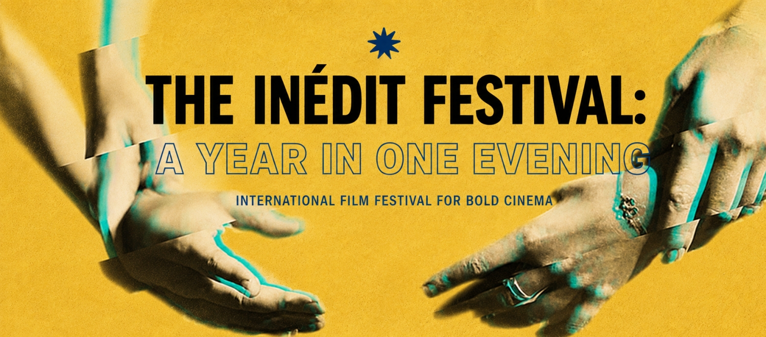 Banner Festival Inédit: Une Année En Une Soirée’/ The Inédit Festival: A Year In One Evening