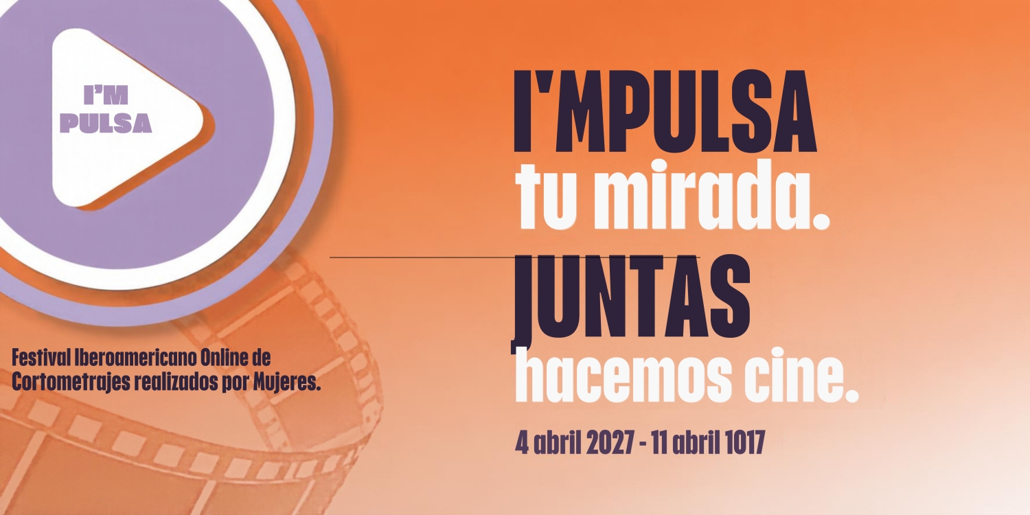 Banner I`mpulsa. Festival Iberoamericano Online De Cortometrajes Realizados Por Mujeres
