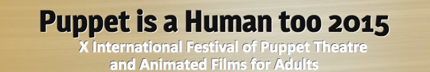Banner International Festival of Puppet Theatre and Animated Films for Adults “A Puppet is a Human Too”