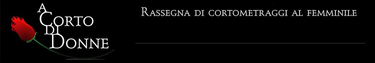 Banner A CORTO DI DONNE, women“s short film festival
