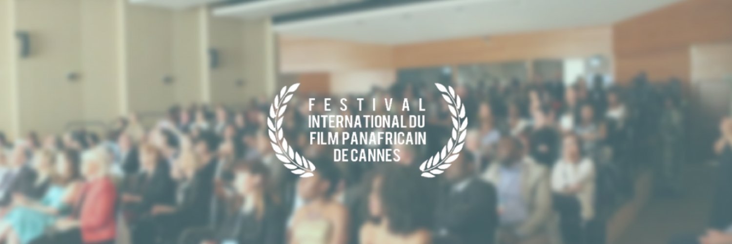 Banner Festival Internationnal Du Film Panafricain De Cannes #FIFP