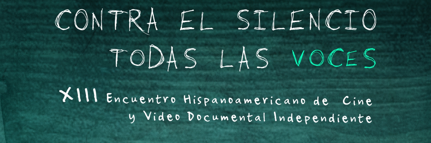 Banner Contra El Silencio Todas Las Voces.  XIII Encuentro Hispanoamericano De Cine Documental Independiente