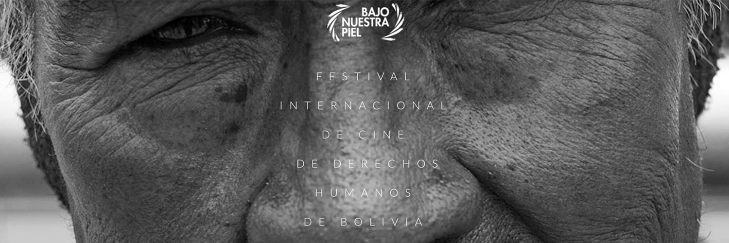 Banner Bajo Nuestra Piel - Festival Internacional De Cine Sobre Derechos Humanos (Bolivia y Ecuador)