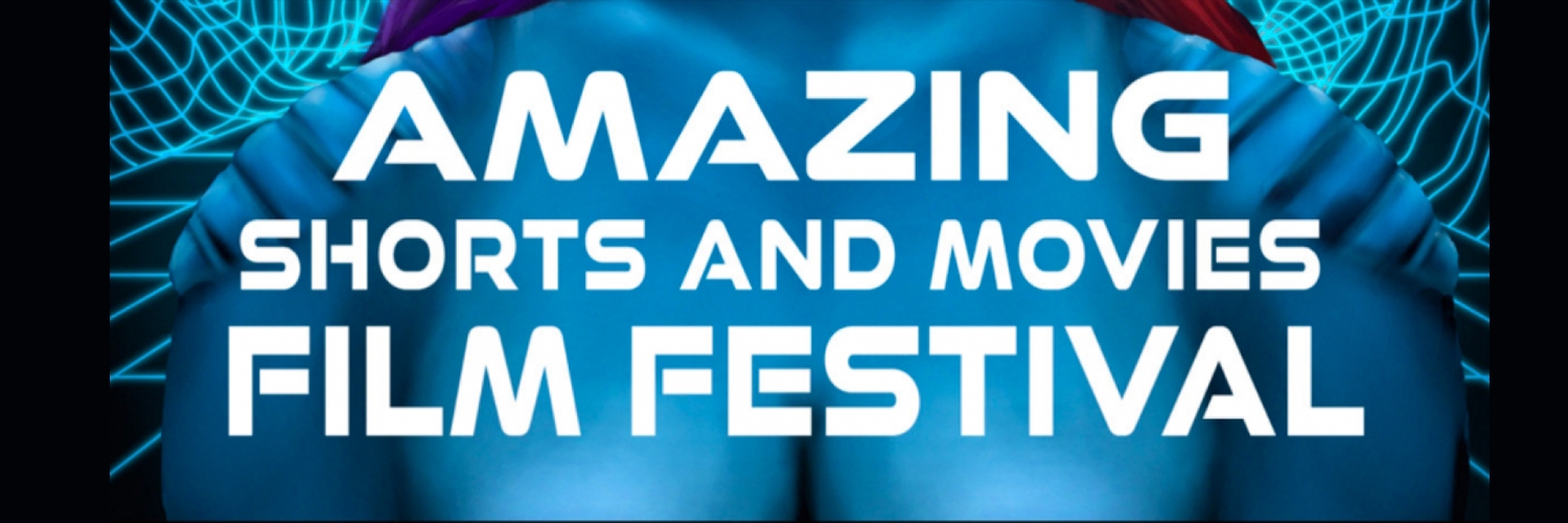 Banner Amazing Shorts and Movies! Film Festival
