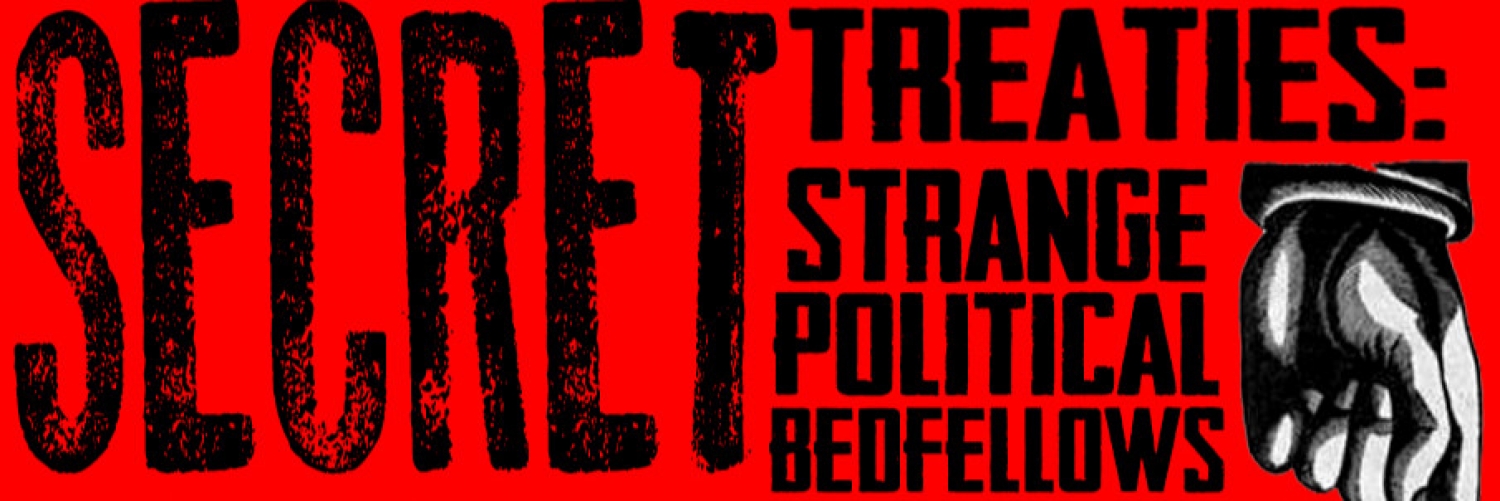 Banner Secret Treaties: Strange Political Bedfellows