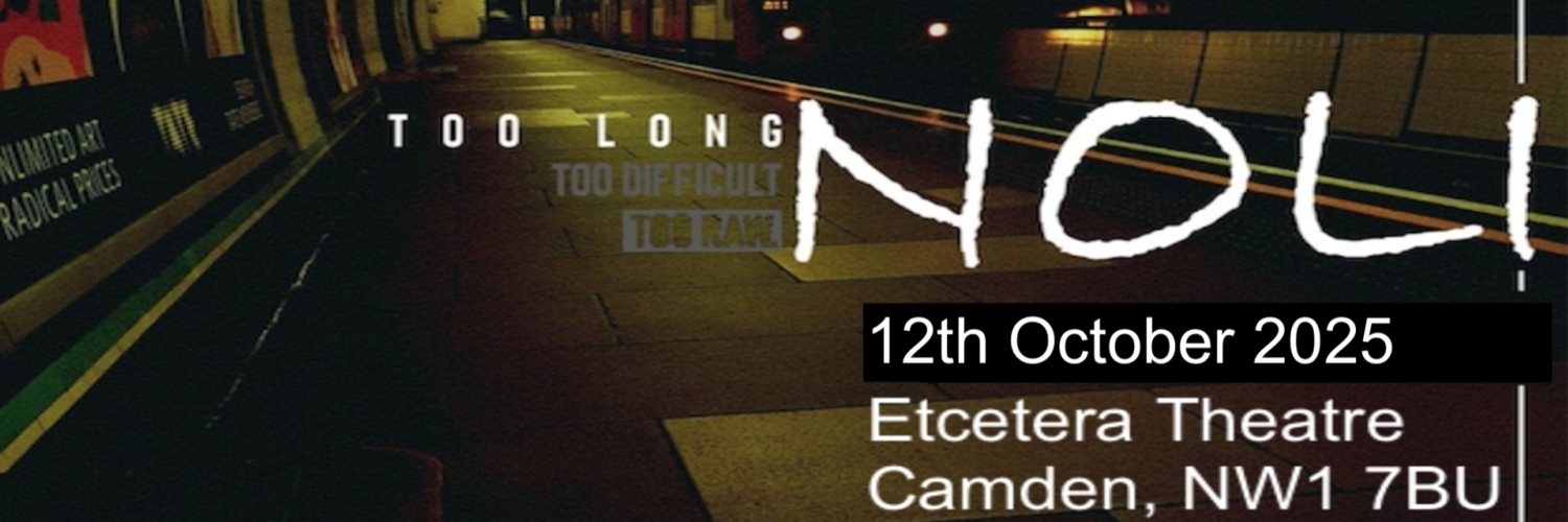 Banner Noli: Too Long, Too Difficult, Too Raw Short Film Festival