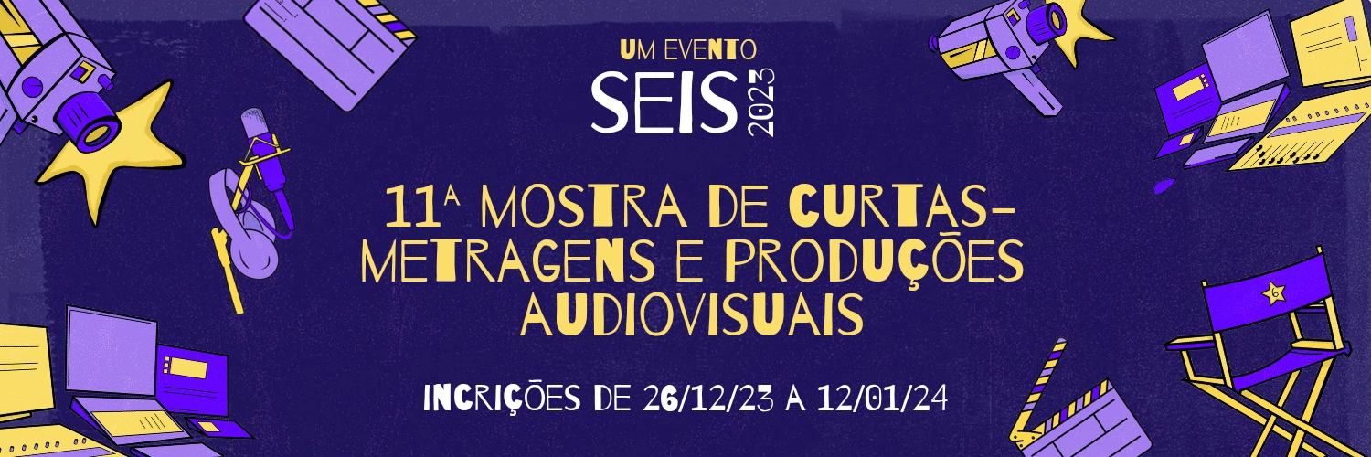 Banner 11ª Mostra De Curtas-metragens e Produções Audiovisuais Da SEIS (ufscar)