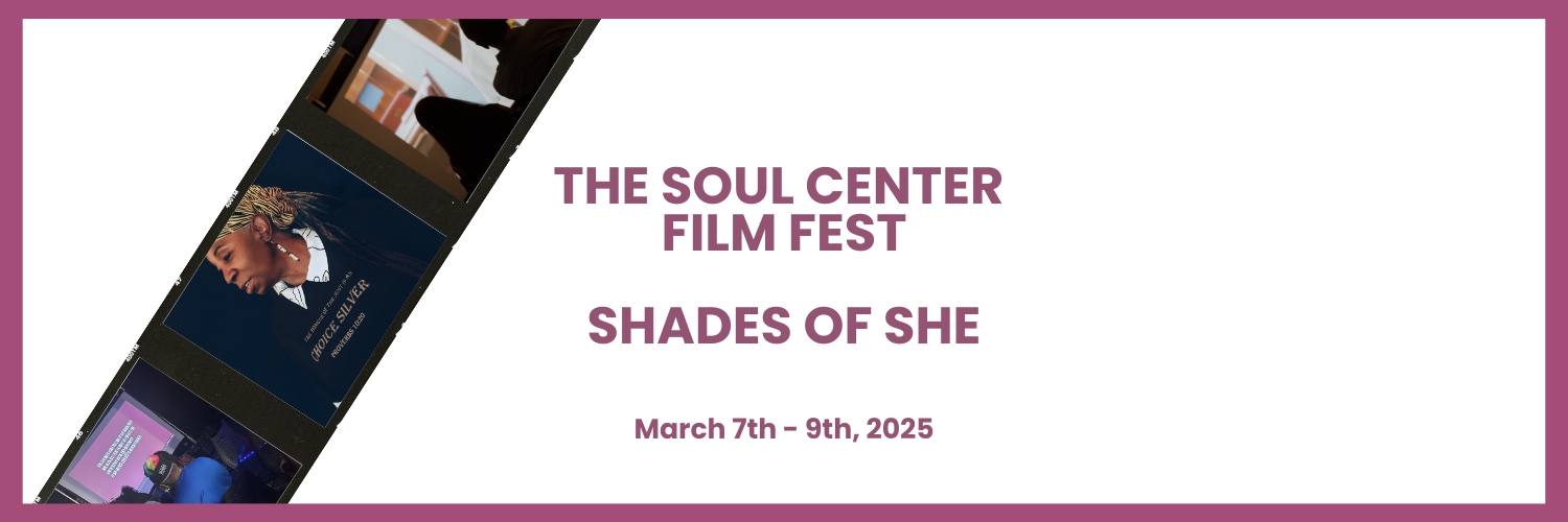 Banner The Soul Center Film Fest: Shades Of She